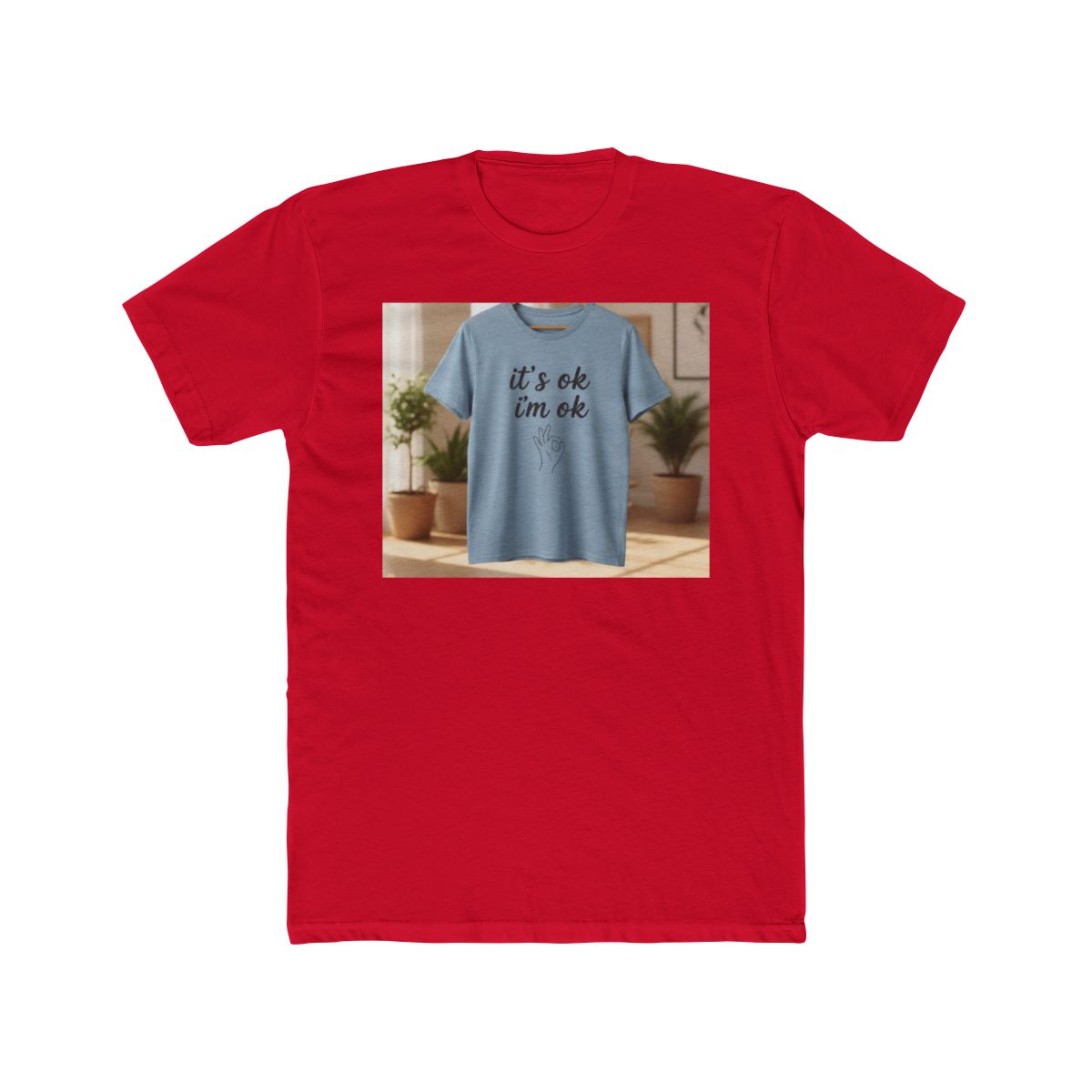 It‘s ok i‘m ok Shirt