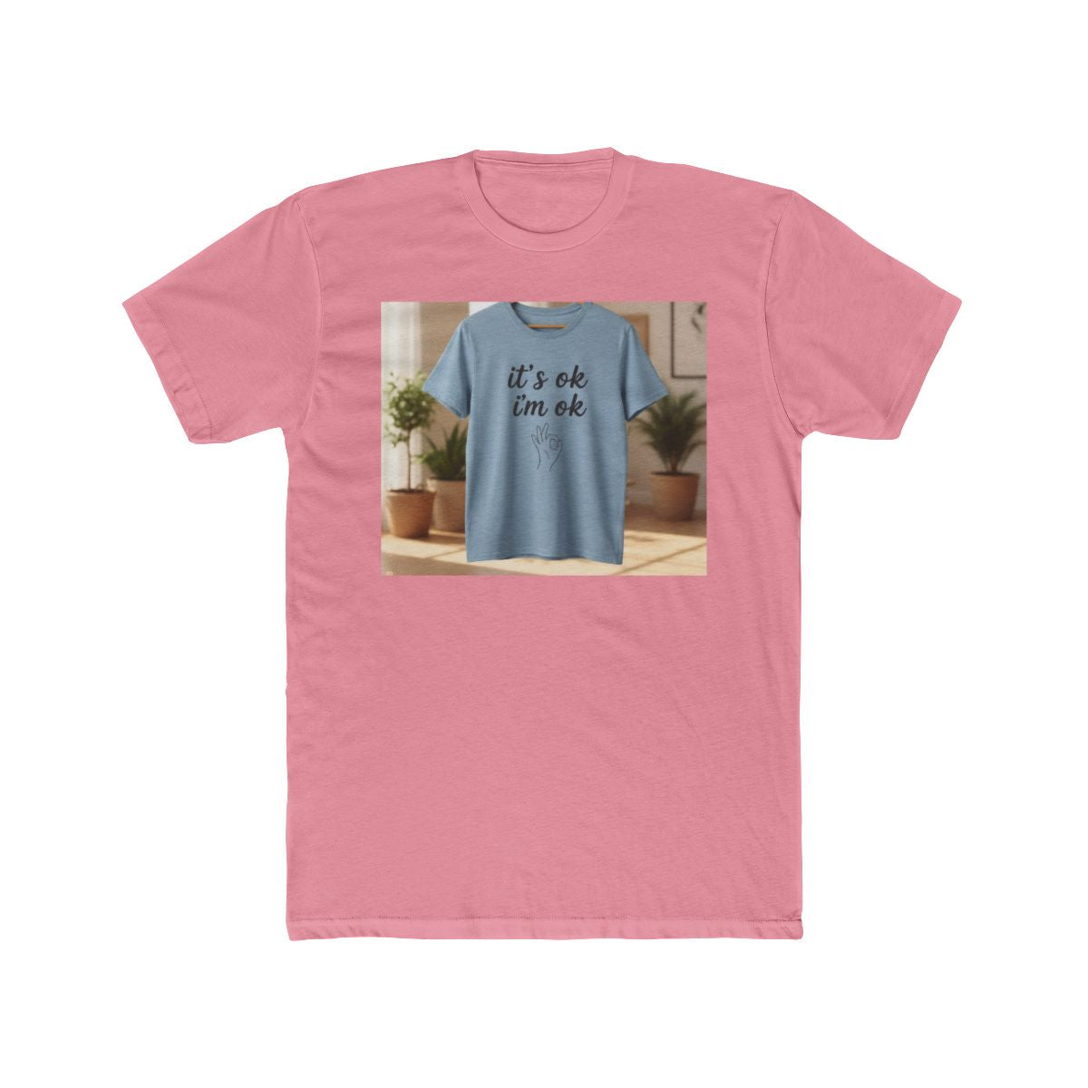It‘s ok i‘m ok Shirt
