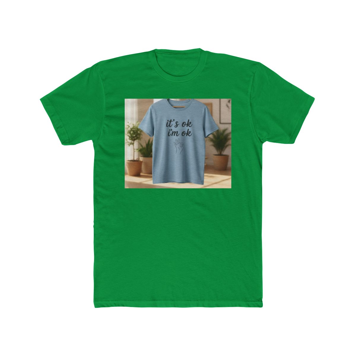 It‘s ok i‘m ok Shirt