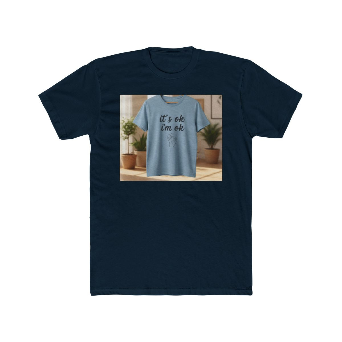 It‘s ok i‘m ok Shirt