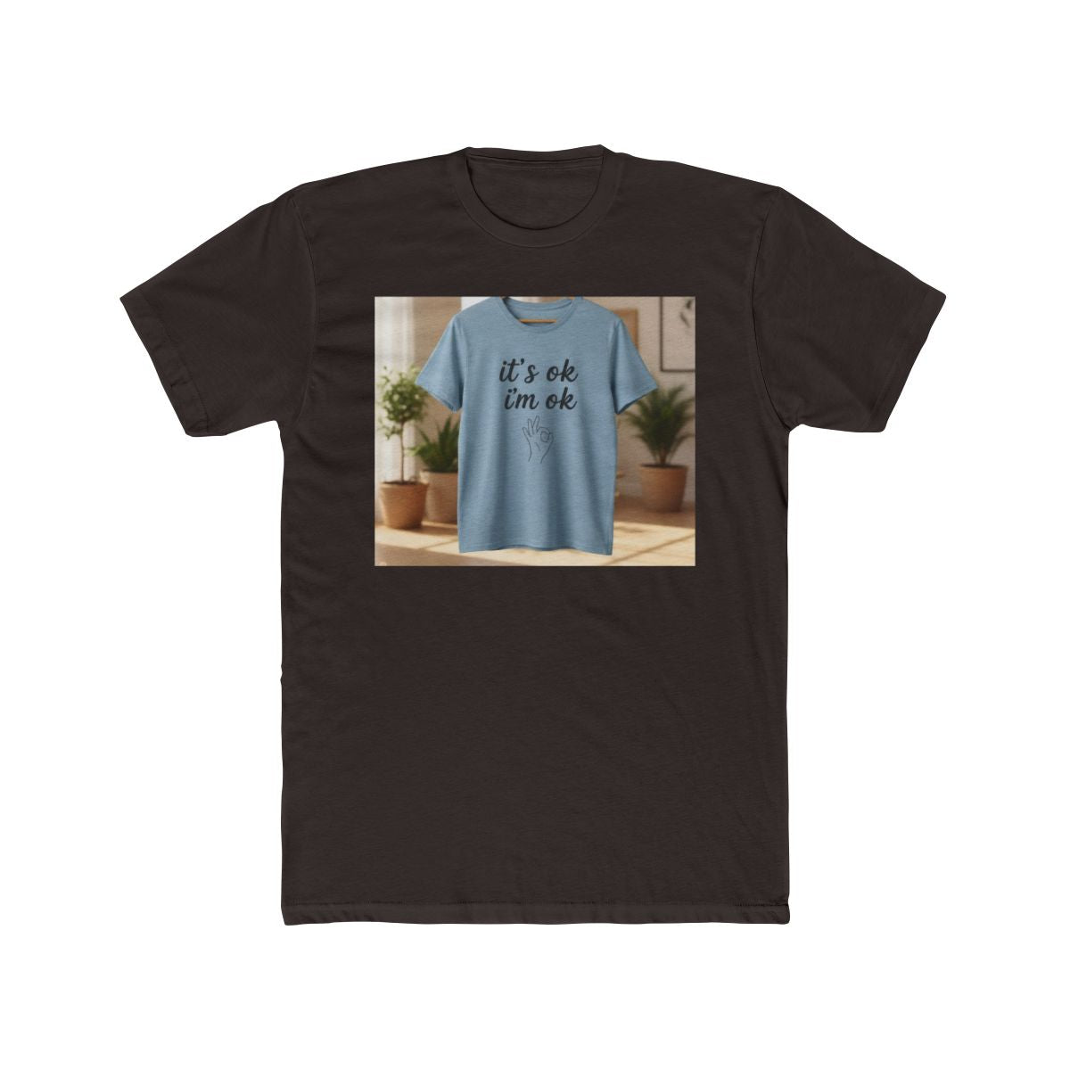 It‘s ok i‘m ok Shirt